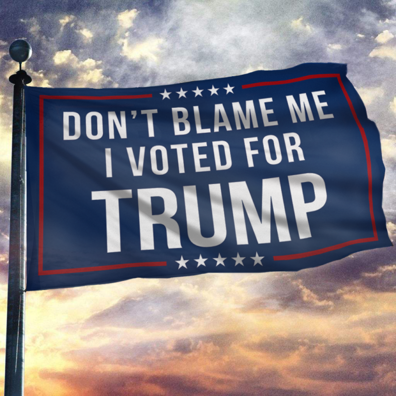 Don't Blame Me I Voted For Trump Garden Flag House Flag Wall Flag 2024 3x5Ft