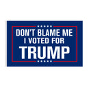 Don't Blame Me I Voted For Trump Garden Flag House Flag Wall Flag 2024 3x5Ft